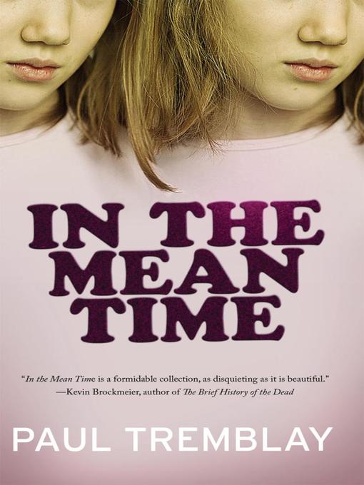 Title details for In the Mean Time by Paul Tremblay - Available